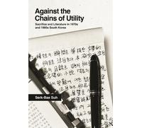 Against the Chains of Utility: Sacrifice and Literature in 1970s and 1980s South Korea