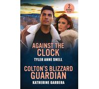 Against The Clock / Colton's Blizzard Guardian: 2 romance in uniform perfect for fans of wild card deputies, small town love stories and forced proximity in 2026!