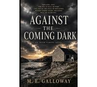AGAINST THE COMING DARK: "When the land turns, there's no keening big enough." A SEA FULL OF SILVER. A SHORE FULL OF THE DYING.