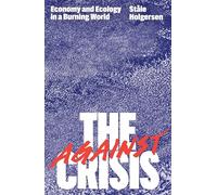 Against the Crisis: Economy and Ecology in a Burning World