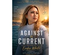 Against the Current: A Memoir of Faith, Curiosity, Adventure, and Choosing Your Own Path