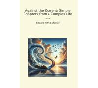 Against the Current: Simple Chapters from a Complex Life (Classic Books)