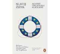 Against The Double Blackmail: Refugees, Terror and Other Troubles with the Neighbours