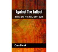 Against The Fallout: FInespun, Lyrics and Musings, 1999- 2014