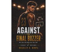 Against The Final Buzzer: One Team. One Dream. One Final Shot. (Court of Dreams)