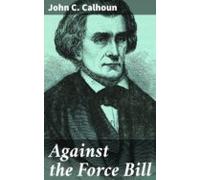 Against The Force Bill (ebook)
