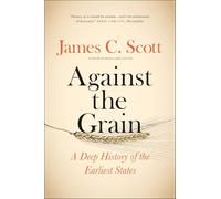 Against the Grain: A Deep History of the Earliest States