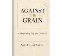 Against the Grain: Living Out of Step and Unboxed