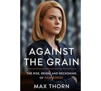 Against the Grain: The Rise, Reign, and Reckoning of Pam Bondi