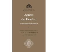 Against the Heathen (Annotated): Saint Athanasius of Alexandria: Holy Nativity Patristic Library, Vol. 3 - Scholarly Footnotes and Index