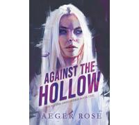 Against the Hollow: A Dark Omegaverse Romance (The Eclipse Omegaverse)