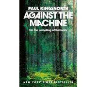 Against the Machine: On the Unmaking of Humanity – Penguin Books