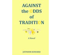 Against the Odds of Tradition: A 20th-century women's historical fiction about a life before and after WWII and India's independence and partition