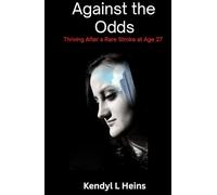 Against the Odds: Thriving After a Rare Stroke at Age 27
