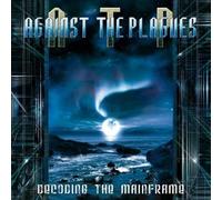 Against The Plagues - Decoding The Mainframe