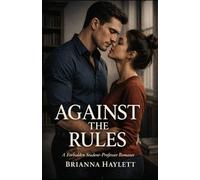 Against The Rules: A Forbidden Student-Professor Romance: 1 (The Against The Rules Series)