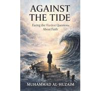 Against the Tide: Facing the Hardest Questions About Faith