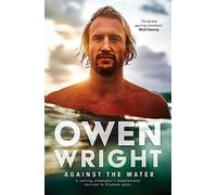 Against the Water: A surfing champion's inspirational journey to Olympic glory