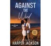 Against the Wind: A Small Town Second Chance Situationship Forced Proximity Romantic Suspense: 3 (Wayward Sons)