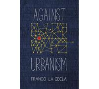 Against Urbanism (Green Arcade)
