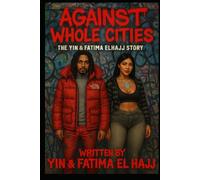 AGAINST WHOLE CITIES: THE YIN AND FATIMA STORY