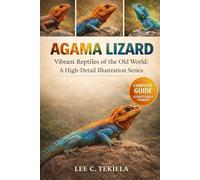 AGAMA LIZARD: Vibrant Reptiles of the Old World: A High-Detail Illustration Series