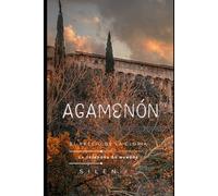 AGAMENÓN: El Precio de la Gloria (Mitología Griega)