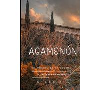 AGAMENÓN: El Precio de la Gloria (Mitología Griega)