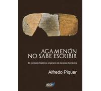 Agamenón no sabe escribir: El contexto histórico originario de la épica homérica