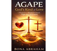 AGAPE: God's Kind of LOVE: Heaven's Measurement Tape for Maturity