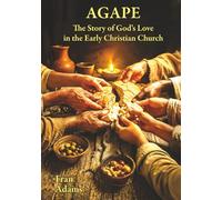 Agape: The Story of God’s Love in the Early Christian Church