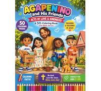 Agapenino and Friends: A Coloring Adventure of Kindness: 50 Acts of Love to Color & Cherish