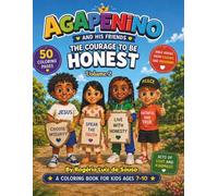 Agapenino and His Friends: The Courage to be Honest: The value of integrity and truth