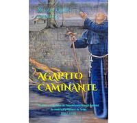 AGAPITO CAMINANTE: Historia y Leyendas de Fray Antonio Margil Apóstol de América y Pionero de Texas (1657-1726)