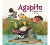 Agapito. El sapo que quería ser príncipe | Alicia Acosta, Pablo Pino