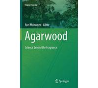 Agarwood: Science Behind the Fragrance (Tropical Forestry)