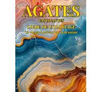 Agates Fascinantes Livre de Coloriage. Un voyage à travers l'art de la nature: Livre de coloriage pour adultes avec des pierres d'agate en section. De ... précieuses pour colorier et se détendre.