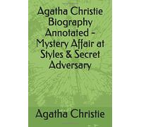 Agatha Christie Biography Annotated - Mystery Affair at Styles & Secret Adversary
