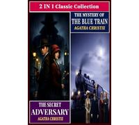 Agatha Christie Double Mystery Edition (TWO IN ONE BOOK): The Mystery of the Blue Train & The Secret Adversary - Two Complete Classic Detective Novels in One Special OMNIBUS EDITION