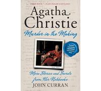 Agatha Christie: Murder in the Making: More Stories and Secrets from Her Notebooks