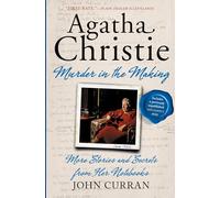 Agatha Christie: Murder in the Making: More Stories and Secrets from Her Notebooks