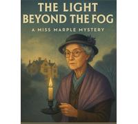Agatha Christie THE LIGHT BEYOND THE FOG A Miss Marple Mystery
