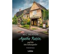 Agatha Raisin und der tote Schauspieler: Kriminalroman. Der 25. Agatha-Raisin-Band der SPIEGEL-Bestsellerautorin - cosy und charmant. 'Die ... von M. C. Beaton haben Kultstatus.' THE TIMES