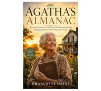Agatha’s Almanac: The True Story of a 90-Year-Old Woman Living Independently on Her Ancestral Farm