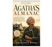 Agatha’s Almanac: The True Story of a 90-Year-Old Woman Living Independently on Her Ancestral Farm