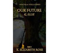 Agatha & Stella Series: Our Future & Ellie