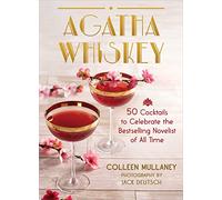 Agatha Whiskey: 50 Cocktails to Celebrate the Bestselling Novelist of All Time