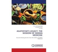 Agathiyar's Legacy: The Wisdom of Siddha Medicine