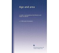 Age and area: a study in geographical distribution and origin of species