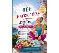 Age Backwards: The Protein + Workout Blueprint for Women Over 50 (Nourish & Thrive Series)